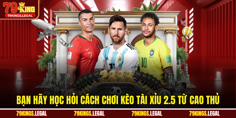 Bạn hãy học hỏi cách chơi kèo tài xỉu 2.5 từ cao thủ
