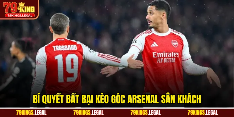 Bí quyết bất bại kèo góc Arsenal sân khách
