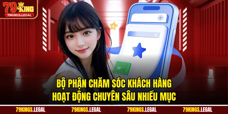 Bộ phận chăm sóc khách hàng hoạt động chuyên sâu nhiều mục