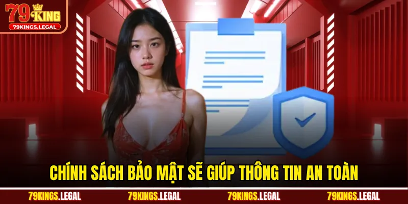 Chính sách bảo mật sẽ giúp thông tin an toàn