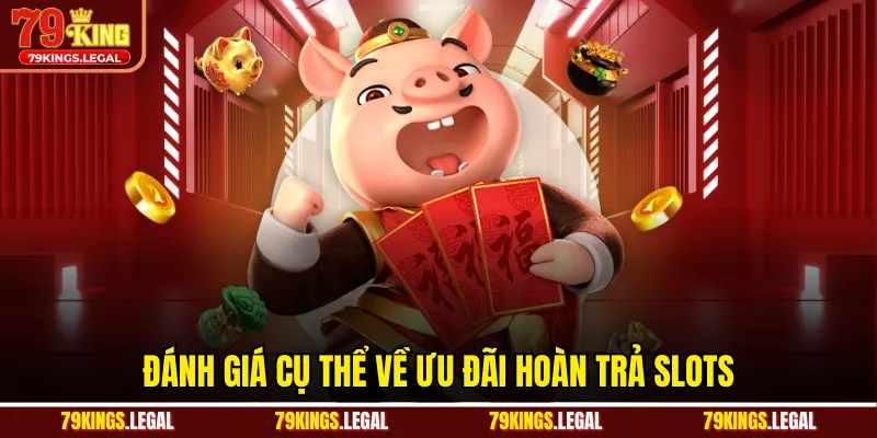 Đánh giá cụ thể về ưu đãi hoàn trả slots
