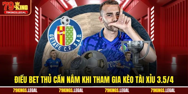 Điều bet thủ cần nắm khi tham gia kèo tài xỉu 3.5/4