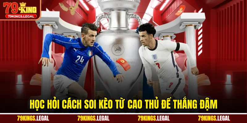 Học hỏi cách soi kèo từ cao thủ để thắng đậm