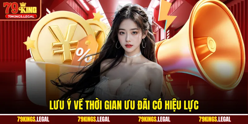 Lưu ý về thời gian ưu đãi có hiệu lực