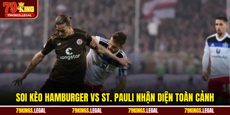 Soi kèo Hamburger vs St. Pauli nhận diện toàn cảnh