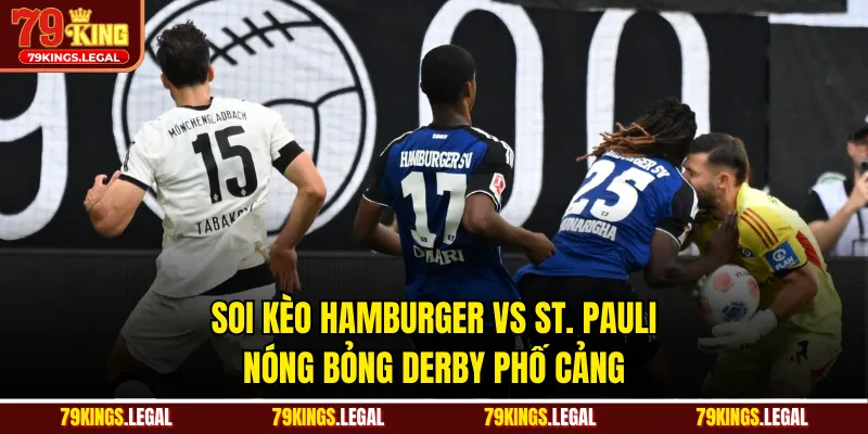 Soi Kèo Hamburger Vs St. Pauli – Nóng Bỏng Derby Phố Cảng