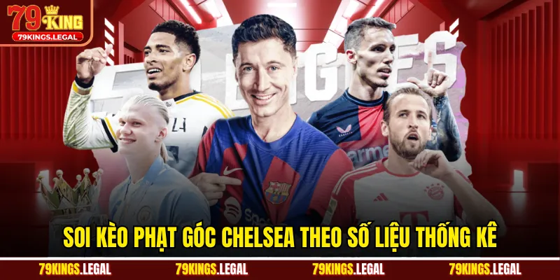 Soi kèo phạt góc Chelsea theo số liệu thống kê 